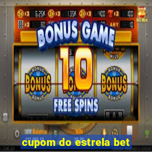 cupom do estrela bet